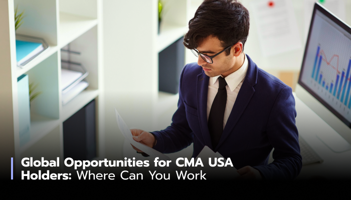 Global Opportunities for CMA USA Holders: Where Can You Work?
