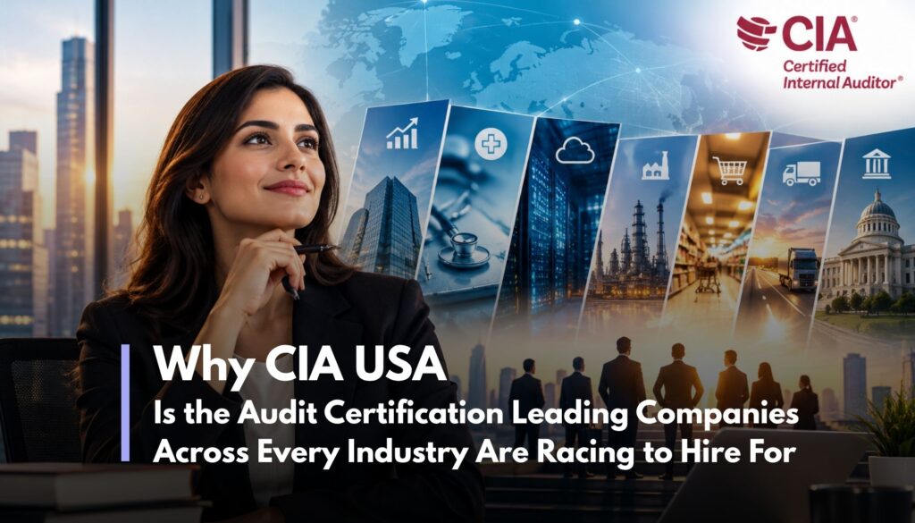 Why CIA USA Is the Audit Certification Leading Companies Across Every Industry Are Racing to Hire For